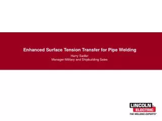 Enhanced Surface Tension Transfer for Pipe Welding