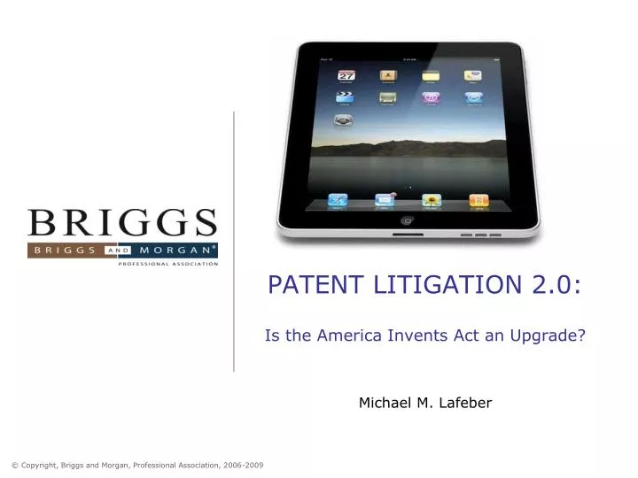 patent litigation 2 0 is the america invents act an upgrade michael m lafeber