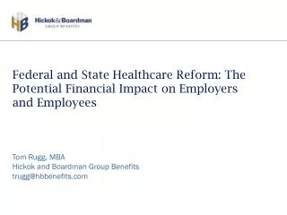 Federal and State Healthcare Reform: The Potential Financial Impact on Employers and Employees