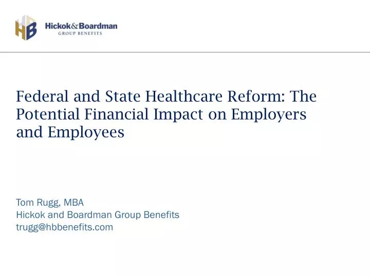 federal and state healthcare reform the potential financial impact on employers and employees