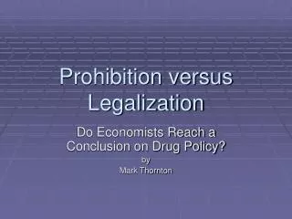 Prohibition versus Legalization