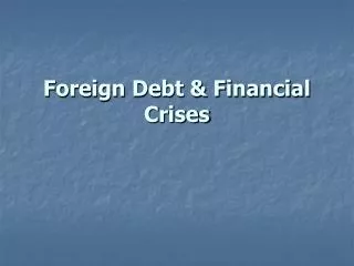 Foreign Debt &amp; Financial Crises