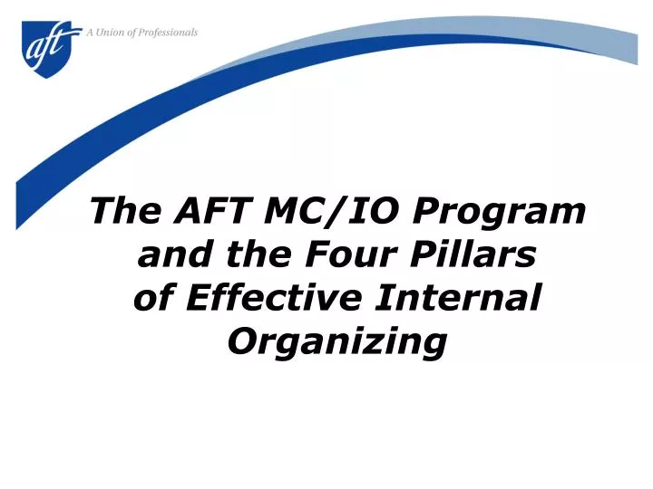 the aft mc io program and the four pillars of effective internal organizing