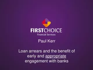 Paul Kerr Loan arrears and the benefit of early and appropriate engagement with banks