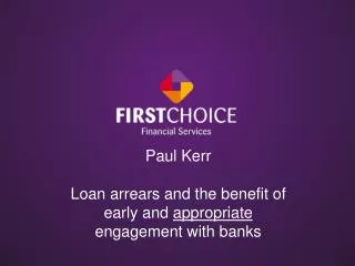 Paul Kerr Loan arrears and the benefit of early and appropriate engagement with banks