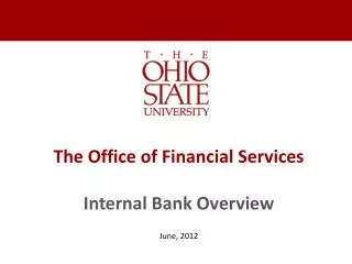 The Office of Financial Services Internal Bank Overview