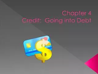 Chapter 4 Credit: Going into Debt