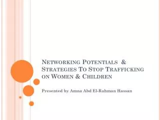 Networking Potentials &amp; Strategies To Stop Trafficking on Women &amp; Children