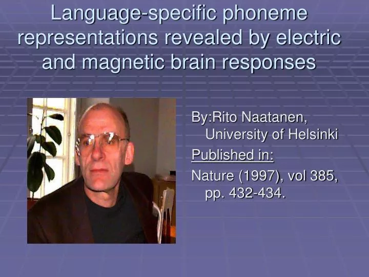 language specific phoneme representations revealed by electric and magnetic brain responses