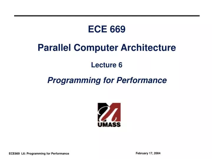 ece 669 parallel computer architecture lecture 6 programming for performance