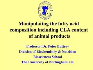 Manipulating the fatty acid composition including CLA content of animal products