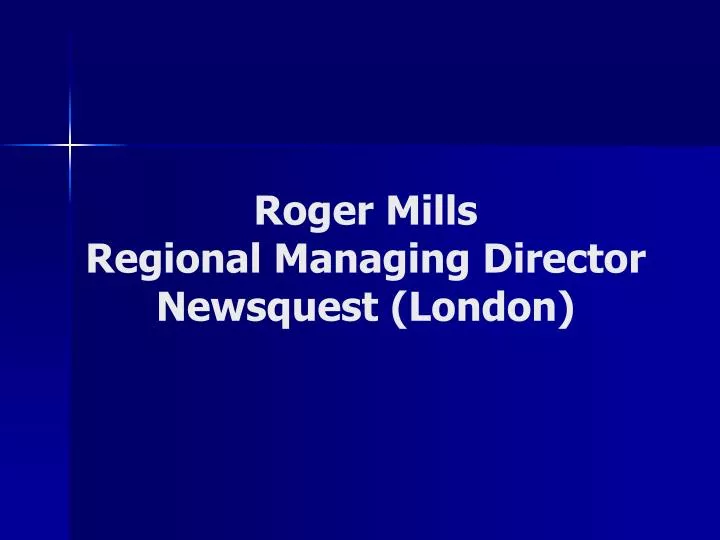roger mills regional managing director newsquest london