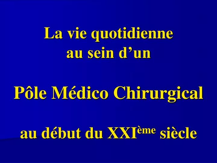 la vie quotidienne au sein d un p le m dico chirurgical au d but du xxi me si cle