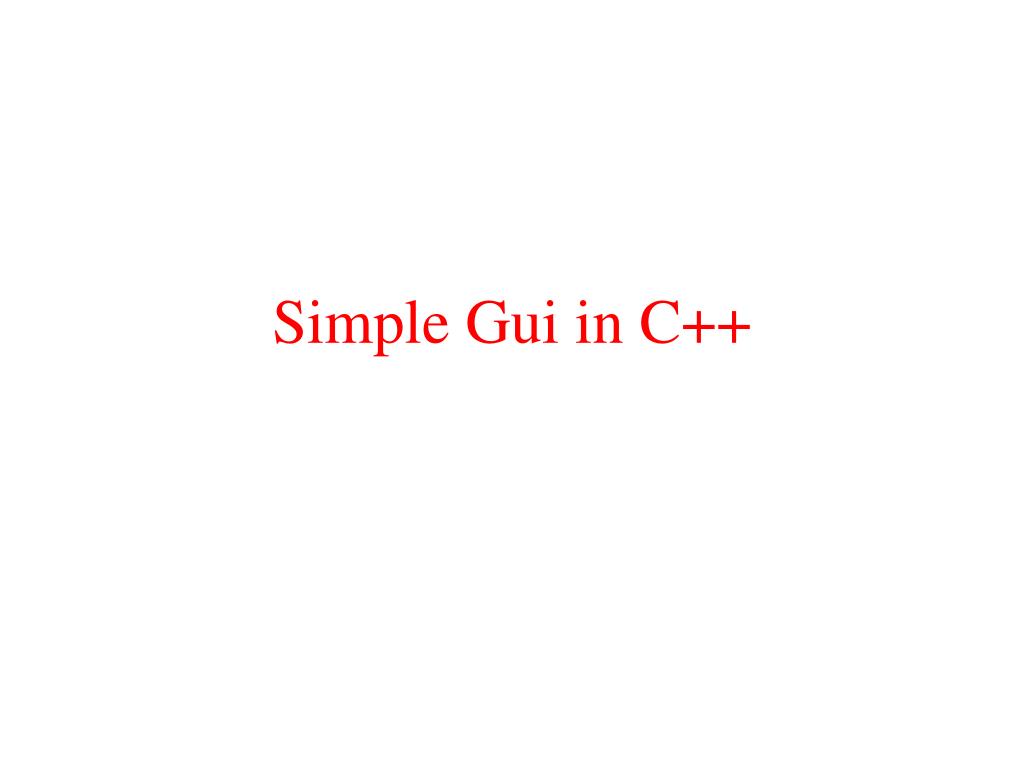 PPT - Simple GUI Project in C++ - Working with Messages, Rectangles ...