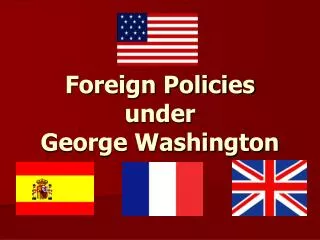 Foreign Policies under George Washington