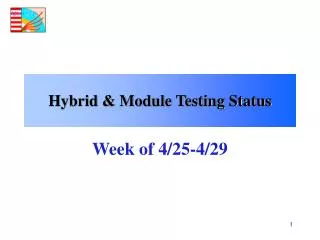 Hybrid &amp; Module Testing Status