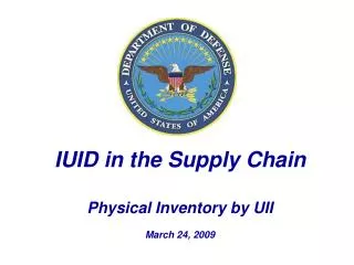 IUID in the Supply Chain Physical Inventory by UII March 24, 2009