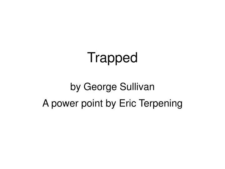 trapped by george sullivan