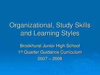 Organizational, Study Skills and Learning Styles