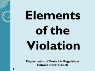 Elements of the Violation Department of Pesticide Regulation Enforcement Branch