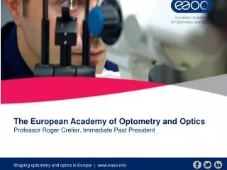 The European Academy of Optometry and Optics Professor Roger Crelier, Immediate Past President