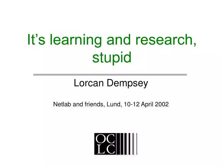 it s learning and research stupid