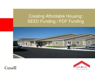 Creating Affordable Housing: SEED Funding / PDF Funding