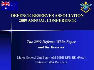 The 2009 Defence White Paper and the Reserves Major General Jim Barry AM MBE RFD ED (Retd)