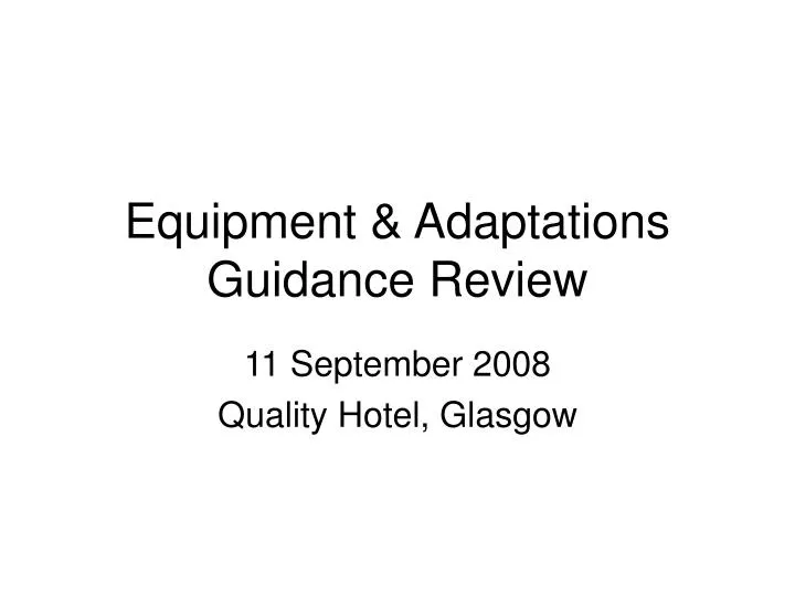 equipment adaptations guidance review