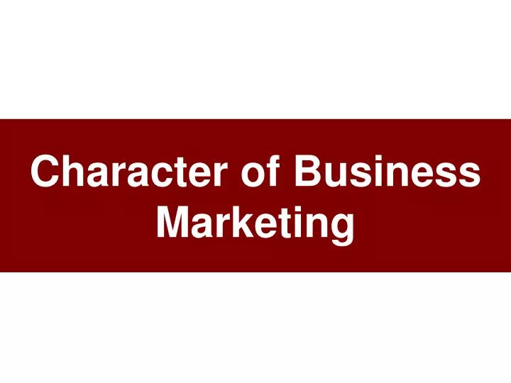 character of business marketing