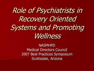 Role of Psychiatrists in Recovery Oriented Systems and Promoting Wellness