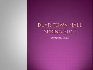 DLAR Town Hall Spring 2010