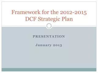 Framework for the 2012-2015 DCF Strategic Plan