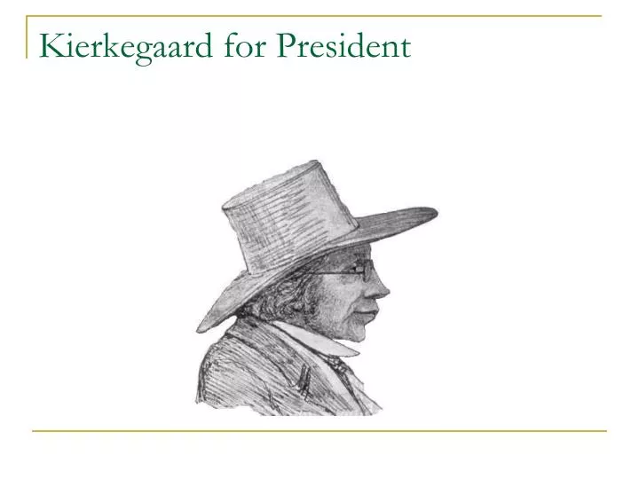 kierkegaard for president