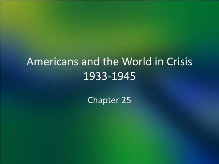 americans and the world in crisis 1933 1945