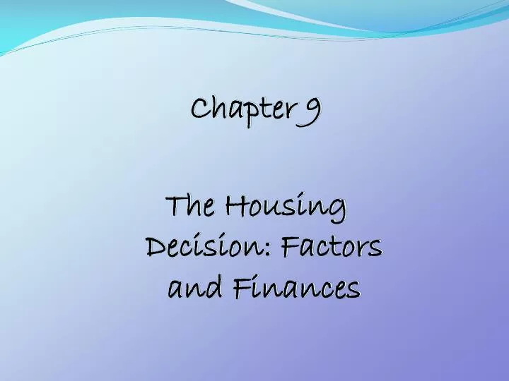 chapter 9 the housing decision factors and finances