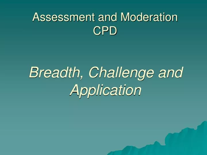assessment and moderation cpd breadth challenge and application