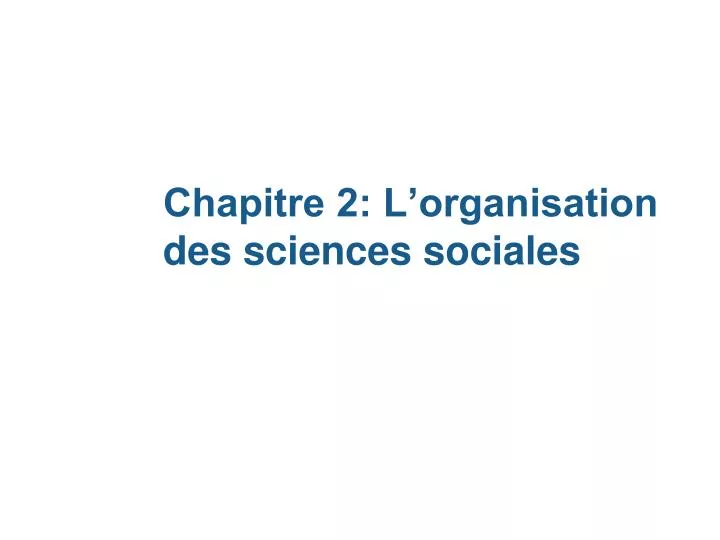 chapitre 2 l organisation des sciences sociales