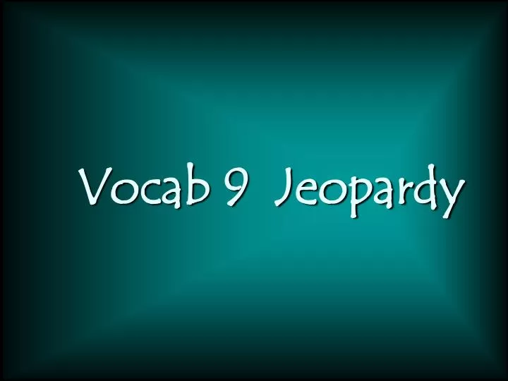 vocab 9 jeopardy