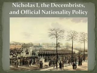 Nicholas I, the Decembrists, and Official Nationality Policy