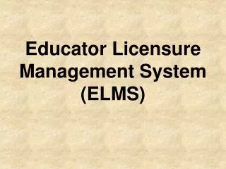 Educator Licensure Management System (ELMS)