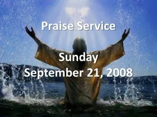 Praise Service Sunday September 21, 2008