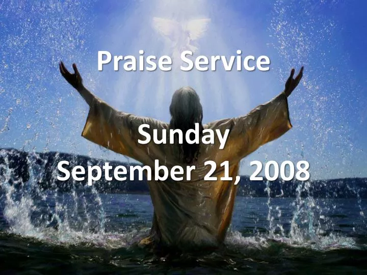 praise service sunday september 21 2008