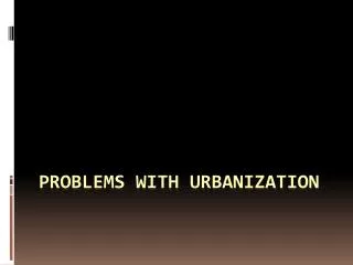 Problems with Urbanization