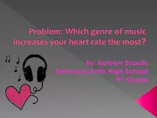 Problem : Which genre of music increases your heart rate the most ?