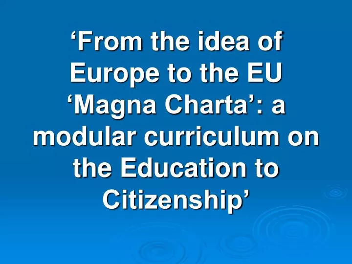 from the idea of europe to the eu magna charta a modular curriculum on the education to citizenship