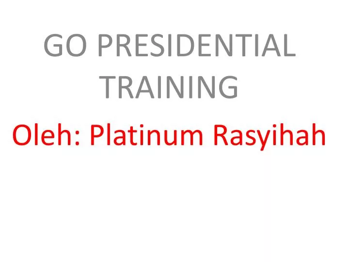 go presidential training oleh platinum rasyihah