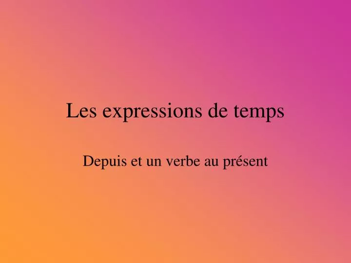 Les Expressions de Temps - Expressions of Time in French 