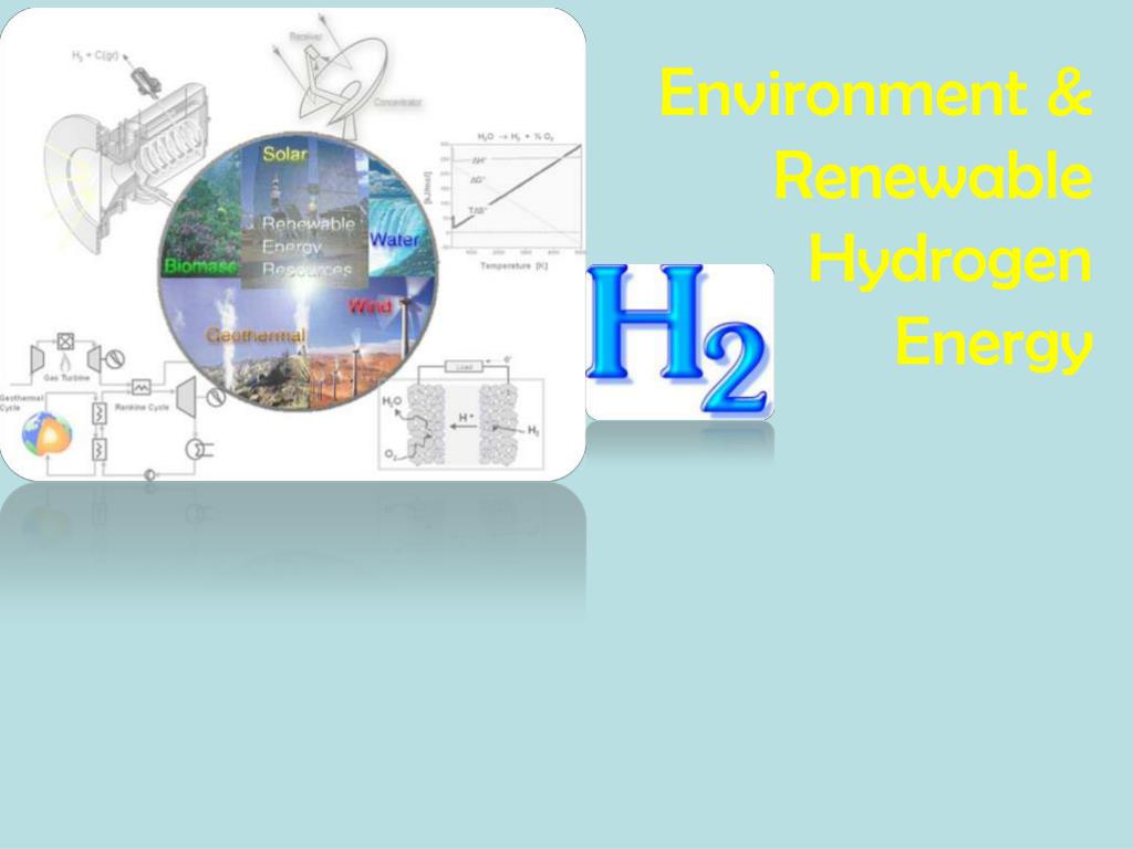 PPT - Environment & Renewable Hydrogen Energy PowerPoint Presentation ...