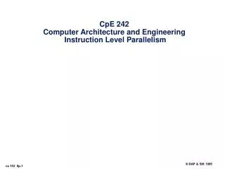 CpE 242 Computer Architecture and Engineering Instruction Level Parallelism
